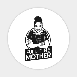 FULL-TIME MOTHER: A Black and White Portrait of Dedication Magnet